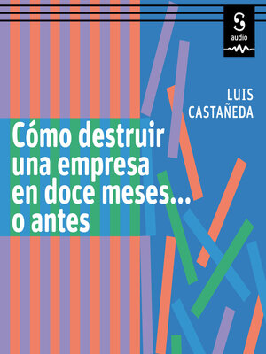 cover image of Cómo destruir una empresa en doce meses... o antes